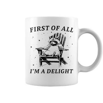 First Of All I'm A Delight Sarcastic Racoon Coffee Mug - Thegiftio UK