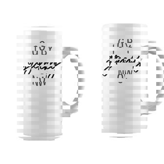 I Go By Grammy Now Grandma Saying Quote Coffee Mug | Seseable FR