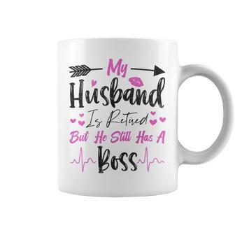 My Husband Is Retired But He Still Has A Boss Coffee Mug - Thegiftio