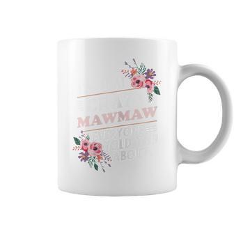 I'm That Crazy Mawmaw Everyone Told You About Maw-Maw Coffee Mug - Thegiftio UK