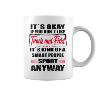 It's Okay If You Don't Like Track And Field Coffee Mug - Thegiftio UK