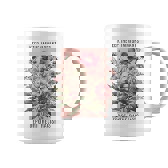 Keep The Immigrants Deport The Racists Floral Flowers Coffee Mug | Seseable CA