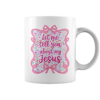 Let Me Tell You Christian Bible About My Jesus Coquette Bow Coffee Mug - Thegiftio UK