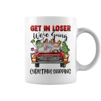 Get In Loser We'Re Going Christmas Shopping Santa Coffee Mug | Mazezy
