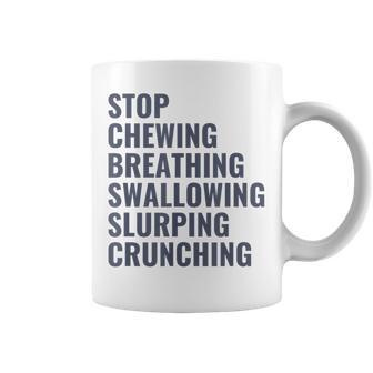 Misophonia Stop Chewing Breathing Swallowing Coffee Mug - Thegiftio UK