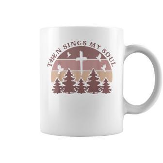 Then Sings My Soul Christian Faith Boho Hymn Scripture Cute Coffee Mug - Thegiftio UK