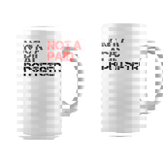 Not A Paid Protester Bold Political Protest Coffee Mug | Mazezy