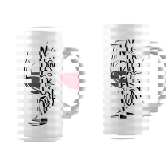 My Plans For Today Wine Lover Coffee Mug | Mazezy