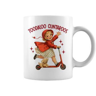 Sarcasm Humor Roller Sassy Girl Toodaloo Cuntaroos Coffee Mug | Mazezy