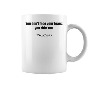 Twisters You Don't Face Your Fears You Ride Them Coffee Mug - Thegiftio UK
