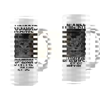 Undiagnosed But Everyone's Pretty Sure Silly Cat Meme Coffee Mug - Monsterry