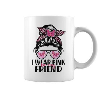 I Wear Pink For My Friend Messy Bun Breast Cancer Support Coffee Mug | Mazezy