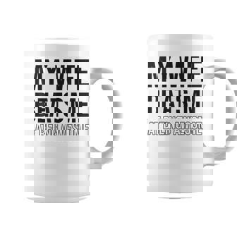 My Wife Beats Me Fun Husband Wife Joke Marriage Couple Humor Coffee Mug - Monsterry
