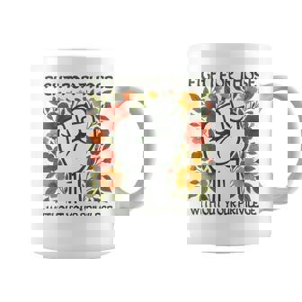 Women's Fight For Those Without Your Privilege Coffee Mug | Seseable FR