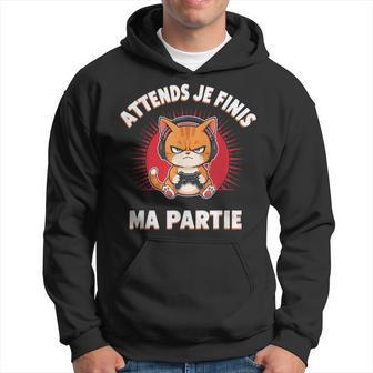 Attends Je Finis Ma Partie Drôle Humour Gaming Chat Gamer Sweat à capuche - Cadeauxyz