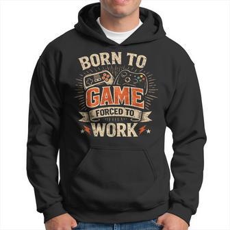 Born To Game Forced To Work Divertidosideojuegos Retro Paraideojuegos Sudadera - Regaloses