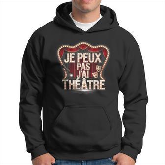 Cadeau Acteur Je Peux Pas J'ai Théâtre Comédien Humoristique Sweat à capuche - Cadeauxyz