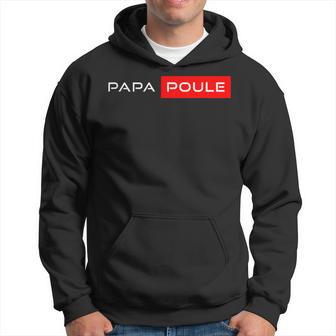 Cadeau Papa Poule Père Humour Idee Fête Des Pères Original Sweat à capuche - Cadeauxyz