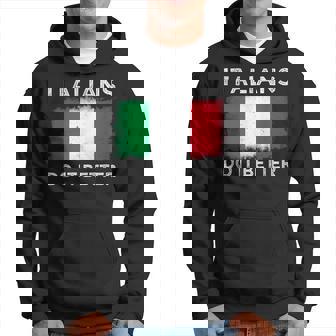 Con Bandiera Italiana Italians Do It Better Felpa con cappuccio - Novitaregali