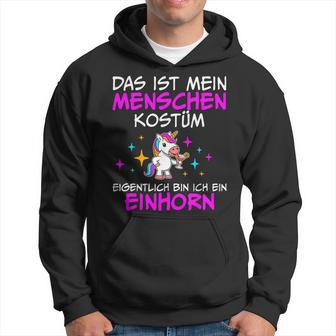 Das Ist Mein Menschenkostüm Eigentlich Bin Ich Ein Einhorn Kapuzenpullover - Geschenkecke