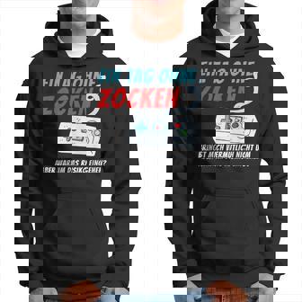 Ein Tag Ohne Zocken Bringt Mich Nicht Um Gaming Gamer Kapuzenpullover - Seseable
