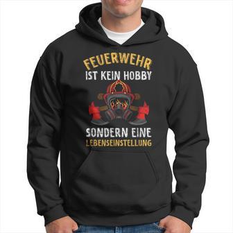 Feuerwehr Ist Kein Hobby Lebenseinstellung Feuerwehrmann Kapuzenpullover - Seseable
