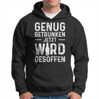 Genug Getrunken Jetzt Wird Gesoffen -Aufen Kapuzenpullover - Geschenkecke