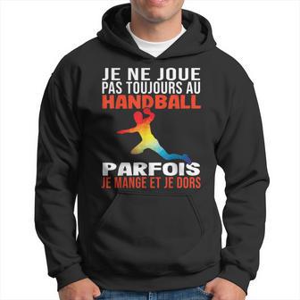 Homme Fan Handball Parfois Je Mange Dors Humour Handballeur Homme Sweat à capuche - Cadeauxyz