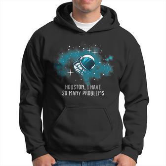 Houston Tengo Tantos Problemas Astronautas Divertidos Sudadera - Regaloses