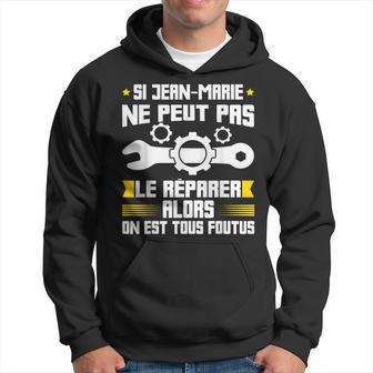 Humour Jean-Marie Prénom Bricoleur Réparateur Mécano Sweat à capuche - Cadeauxyz