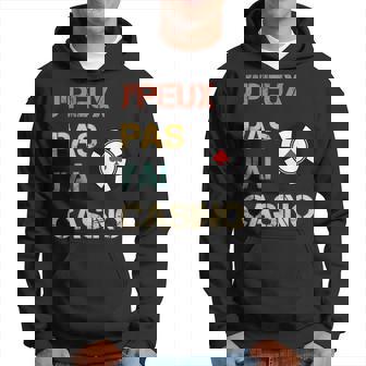 Je Peux Pas J'ai Casinointage Drôle Sweat à capuche - Cadeauxyz
