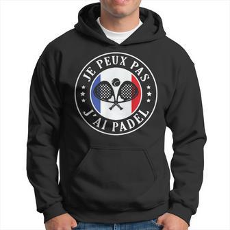 Je Peux Pas J'ai Padel Padeliste Joueur De Padel Fans Humour Sweat à capuche - Cadeauxyz