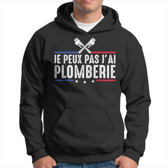 Je Peux Pas J'ai Plomberie Plombier Bricolage Bricoler Drôle Sweat à capuche - Cadeauxyz