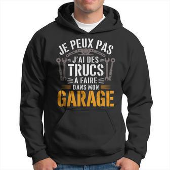 Je Peux Pas J'ai Trucs À Faire Dans Mon Garage Bricoleur Sweat à capuche - Cadeauxyz