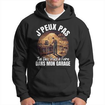 J'peux Pas J'ai Des Trucs À Faire Dans Garage Bricoleur Papa Sweat à capuche - Cadeauxyz