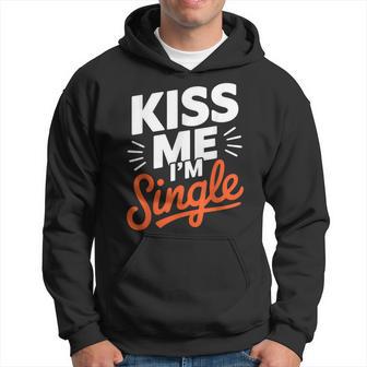 Kiss Me I'mingle Humoristique Pour Célibataires Sweat à capuche - Cadeauxyz