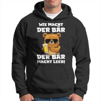 Lustiges Bier- Wie Macht Der Bär Der Bär Macht Leer Kapuzenpullover - Geschenkecke