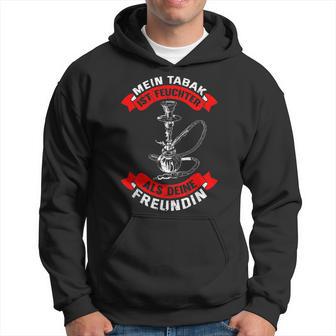 Mein Tabak Ist Feuchter Als Deine Freundin Lustighisha Kapuzenpullover - Seseable