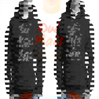 Oui Mais Non En Français Dire Drôle France En Français Sweat à capuche - Cadeauxyz