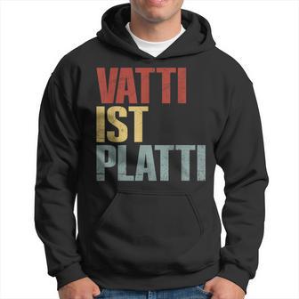 Vatti Ist Platti Erschöpftater Papa Lustigpruch Kapuzenpullover - Seseable