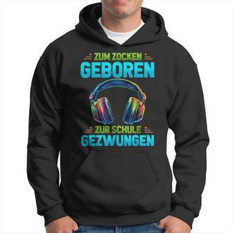 Zum Zocken Geboren Zurchule Gezwungen Gaming Gamer Kapuzenpullover - Geschenkecke