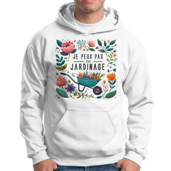 Je Peux Pas J'ai Gardening Humour Garden Gardener Sweat à capuche - Cadeauxyz
