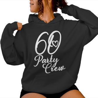 60 Party Crew Matching Group 60Th Birthday Women Hoodie - Thegiftio UK