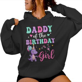 Daddy Of The Birthday For Girl Dinosaur T-Rex Party Family Women Hoodie - Thegiftio UK