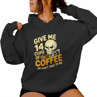 Dame 14 Tazas De Café O Don't Talk To Me keleton Cuello Sudadera con capucha para mujer - Regaloses