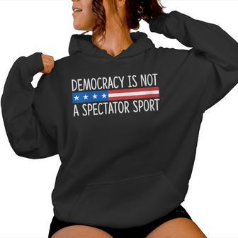 Democracy Is Not A Spectator Sport Women Hoodie - Thegiftio UK