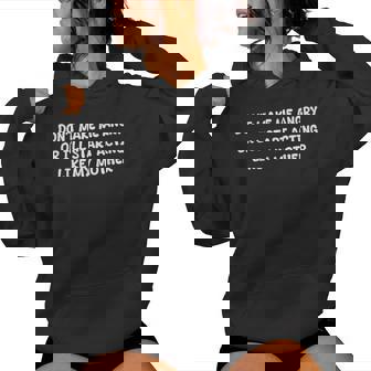 Dont Make Me Angry Or I'll Start Acting Like My Mother Quote Women Hoodie - Monsterry