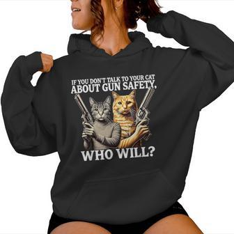 If You Don't Talk To Your Cat About Gun Safety Who Will For Women Women Hoodie - Monsterry