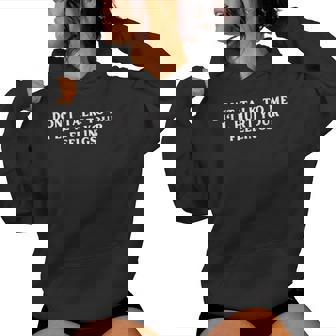 Don't Talk To Me I'll Hurt Your Feelings Sarcastic Women Hoodie - Thegiftio