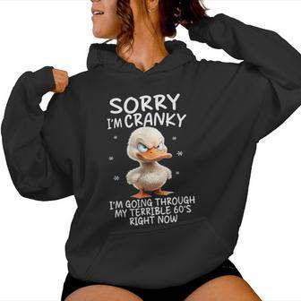Duck Sorry I'm Cranky I'm Going Through My Terrible 60'S Women Hoodie - Monsterry